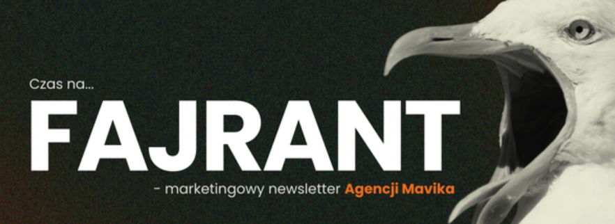 Czas na Fajrant – marketingowy newsletter Agencji Mavika